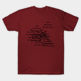 see the forest for the trees T-Shirt